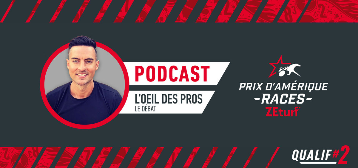 PODCAST – L’oeil des Pros Qualif#2 PRIX D’AMÉRIQUE RACES ZEturf